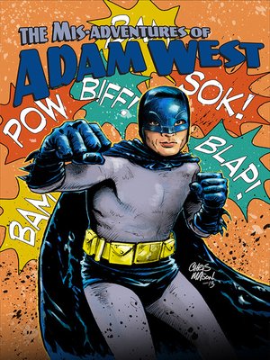 cover image of The Misadventures of Adam West, Volume 3, Collected Edition